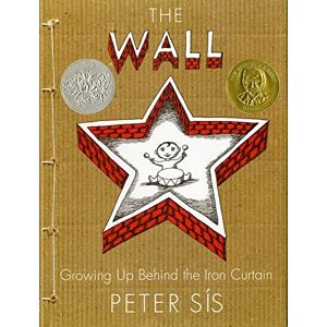 Sis, Peter The Wall: Growing Up Behind the Iron Curtain (Caldecott Honor Book) Sis, Peter The Wall: Growing Up Behind the Iron Curtain (Caldecott Honor Book)