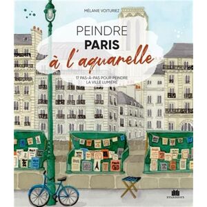 Voituriez, Mélanie Peindre Paris à l'aquarelle: 17 pas-à-pas pour peindre la ville lumière Voituriez, Mélanie Peindre Paris à l'aquarelle: 17 pas-à-pas pour peindre la ville lumière