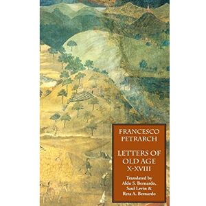 Petrarch, Francesco Letters of Old Age (Rerum Senilium libri), Volume 2 Petrarch, Francesco Letters of Old Age (Rerum Senilium libri), Volume 2