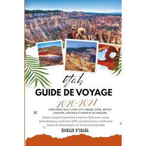 Marrow, Isasa Guide de voyage de l'Utah 2026-2027: Explorez Salt Lake City, Moab, Zion, Bryce Canyon, Arches et bien plus encore – Cartes kilométriques, itinéraires ... itinéraires bonus et idées de voyage durable Marrow, Isasa Guide de voyage de l'Utah 2026-2027: Explorez Salt Lake City, Moab, Zion, Bryce Canyon, Arches et bien plus encore – Cartes kilométriques, itinéraires ... itinéraires bonus et idées de voyage durable