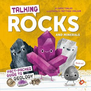 Towler, Paige Talking Rocks and Minerals: Fact-Packed Guide to Geology Towler, Paige Talking Rocks and Minerals: Fact-Packed Guide to Geology