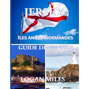 MILES, LOGAN Guide de voyage de Jersey 2025: Une ressource claire et pratique pour vous aider à planifier des itinéraires fluides, à éviter les pièges à touristes, ... coûts réels et à voyager en toute confiance. MILES, LOGAN Guide de voyage de Jersey 2025: Une ressource claire et pratique pour vous aider à planifier des itinéraires fluides, à éviter les pièges à touristes, ... coûts réels et à voyager en toute confiance.