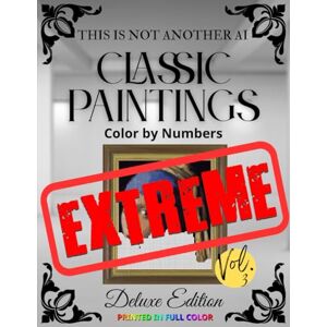 team, acor This is NOT Another AI Classic Paintings Color by Number Extreme Deluxe Edition: The Hardest Coloring Experience – A Brutal Art Challenge for Perfectionists & a Hilarious Gag Gift to Ruin Friendships team, acor This is NOT Another AI Classic Paintings Color by Number Extreme Deluxe Edition: The Hardest Coloring Experience – A Brutal Art Challenge for Perfectionists & a Hilarious Gag Gift to Ruin Friendships