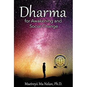 Nolan Ph.D., Maetreyii Ma Dharma: For Awakening and Social Change (How to Live a Spiritual Life Series) Nolan Ph.D., Maetreyii Ma Dharma: For Awakening and Social Change (How to Live a Spiritual Life Series)