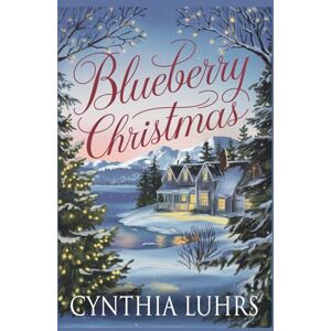 Luhrs, Cynthia Blueberry Christmas (Blueberry Hill) Luhrs, Cynthia Blueberry Christmas (Blueberry Hill)