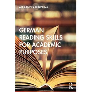 Burdumy, Alexander German Reading Skills for Academic Purposes (Routledge Practical Academic Reading Skills) Burdumy, Alexander German Reading Skills for Academic Purposes (Routledge Practical Academic Reading Skills)