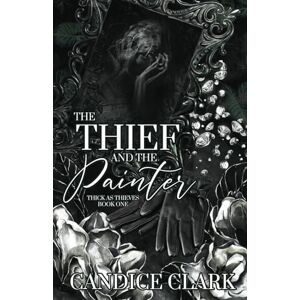 Clark, Candice The Thief and the Painter (Thick As Thieves) Clark, Candice The Thief and the Painter (Thick As Thieves)