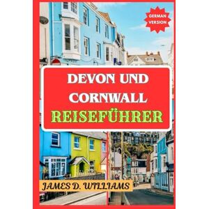 D. Williams, James DEVON UND CORNWALL REISEFÜHRER D. Williams, James DEVON UND CORNWALL REISEFÜHRER