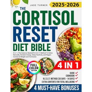 Turner, Jade The Cortisol Reset Diet Bible: 4 in 1 I The Science Backed R.E.S.E.T. Method To Detox Naturally, Reclaim Energy, Sleep Restfully, and Regain Control of Weight and Hormones Turner, Jade The Cortisol Reset Diet Bible: 4 in 1 I The Science Backed R.E.S.E.T. Method To Detox Naturally, Reclaim Energy, Sleep Restfully, and Regain Control of Weight and Hormones