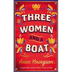 Youngson, Anne Three Women and a Boat: A BBC Radio 2 Book Club Title Youngson, Anne Three Women and a Boat: A BBC Radio 2 Book Club Title