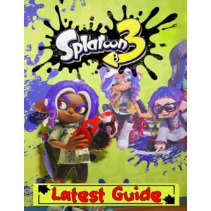 Milardovic, Mario Splatoon 3 : LATEST GUIDE: Everything You Need To Know (Best Tips, Tricks, Walkthroughs and Strategies) Milardovic, Mario Splatoon 3 : LATEST GUIDE: Everything You Need To Know (Best Tips, Tricks, Walkthroughs and Strategies)