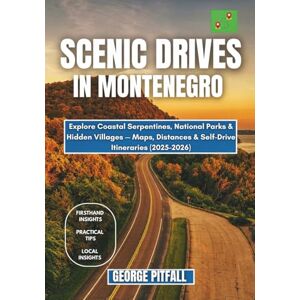 Pitfall, George Scenic Drives in Montenegro: Explore Coastal Serpentines, National Parks & Hidden Villages — Maps, Distances & Self-Drive Itineraries (2025–2026) (Scenic Drives Balkans Series) Pitfall, George Scenic Drives in Montenegro: Explore Coastal Serpentines, National Parks & Hidden Villages — Maps, Distances & Self-Drive Itineraries (2025–2026) (Scenic Drives Balkans Series)