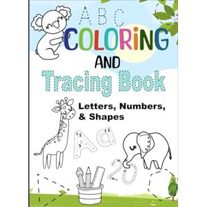 Press, WildlyKindred Big Coloring Book ABC Animals and Tracing (Letters, Numbers and Shapes): Fun Activity Workbook for Kids Ages 2-4 Years Press, WildlyKindred Big Coloring Book ABC Animals and Tracing (Letters, Numbers and Shapes): Fun Activity Workbook for Kids Ages 2-4 Years
