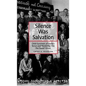 Yale University Press Silence Was Salvation: Child Survivors of Stalin's Terror and World War II in the Soviet Union (Annals of Communism Series) Yale University Press Silence Was Salvation: Child Survivors of Stalin's Terror and World War II in the Soviet Union (Annals of Communism Series)