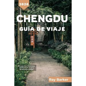 Barker Chengdú GUÍA DE VIAJE 2026: Una guía completa de atracciones locales, encuentros con pandas y experiencias culturales en la capital de Sichuan. Barker Chengdú GUÍA DE VIAJE 2026: Una guía completa de atracciones locales, encuentros con pandas y experiencias culturales en la capital de Sichuan.