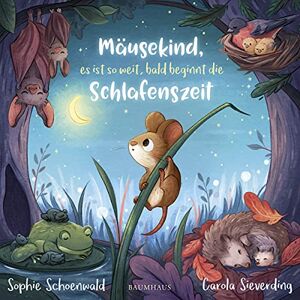 Schoenwald, Sophie Mäusekind, es ist so weit, bald beginnt die Schlafenszeit Schoenwald, Sophie Mäusekind, es ist so weit, bald beginnt die Schlafenszeit