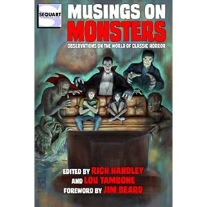 Handley, Rich Musings on Monsters: Observations on the World of Classic Horror Handley, Rich Musings on Monsters: Observations on the World of Classic Horror