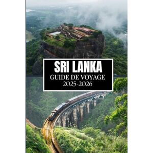 Martin, Philip A. SRI LANKA GUIDE DE VOYAGE 2025-2026: Ce que j'aurais aimé savoir avant de voyager au Sri Lanka Martin, Philip A. SRI LANKA GUIDE DE VOYAGE 2025-2026: Ce que j'aurais aimé savoir avant de voyager au Sri Lanka