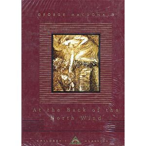 Macdonald, George At The Back Of The North Wind (Everyman's Library CHILDREN'S CLASSICS) Macdonald, George At The Back Of The North Wind (Everyman's Library CHILDREN'S CLASSICS)