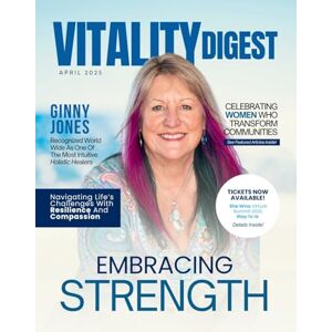 Olivas, Hanna Vitality Digest Magazine: April 2025 Edition Olivas, Hanna Vitality Digest Magazine: April 2025 Edition