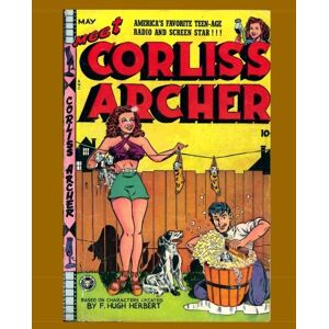 Syndicate Inc., Fox Feature Meet Corliss Archer #2: America's Favorite Radio and Screen Star From The Golden Age Syndicate Inc., Fox Feature Meet Corliss Archer #2: America's Favorite Radio and Screen Star From The Golden Age
