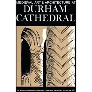 Coldstream, Nicola Medieval Art and Architecture at Durham Cathedral: The British Archaeological Association Conference Transactions for the year 1977 Coldstream, Nicola Medieval Art and Architecture at Durham Cathedral: The British Archaeological Association Conference Transactions for the year 1977