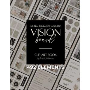 Whimsies, Trish's Vision Board Clip Art Book Neutral Minimalist Aesthetic: Manifestation Tool For Women, Dream Life & Success Affirmations, Goal Setting / Action Board Whimsies, Trish's Vision Board Clip Art Book Neutral Minimalist Aesthetic: Manifestation Tool For Women, Dream Life & Success Affirmations, Goal Setting / Action Board