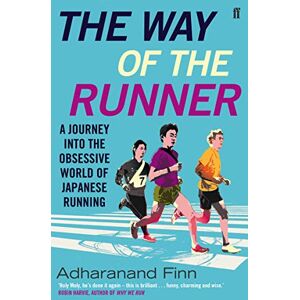 Finn, Adharanand The Way of the Runner: A journey into the obsessive world of Japanese running Finn, Adharanand The Way of the Runner: A journey into the obsessive world of Japanese running