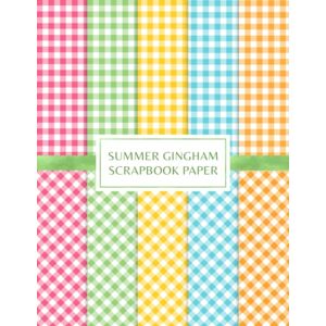 Greene, Emma Summer Gingham Scrapbook Paper: Decorative Craft Pages For Card Making and DIY Projects Double Sided Sheets Greene, Emma Summer Gingham Scrapbook Paper: Decorative Craft Pages For Card Making and DIY Projects Double Sided Sheets