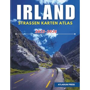 Press, Atlasium IRLAND STRASSEN KARTEN ATLAS 2025–2026: Vollständiger Auto- und Reiseatlas mit Autobahnen, Städten, Dörfern, Fährrouten und touristischen Highlights. Press, Atlasium IRLAND STRASSEN KARTEN ATLAS 2025–2026: Vollständiger Auto- und Reiseatlas mit Autobahnen, Städten, Dörfern, Fährrouten und touristischen Highlights.