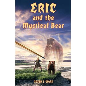 Trafford Publishing Eric and the Mystical Bear Trafford Publishing Eric and the Mystical Bear