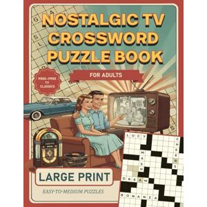 Smith, Michael Nostalgic TV Crossword Puzzle Book for Adults & Seniors: Large Print Easy-to-Medium Puzzles for Baby Boomers to Relive the Golden Age of Television and Keep Their Minds Sharp (Gifts for Women & Men) Smith, Michael Nostalgic TV Crossword Puzzle Book for Adults & Seniors: Large Print Easy-to-Medium Puzzles for Baby Boomers to Relive the Golden Age of Television and Keep Their Minds Sharp (Gifts for Women & Men)