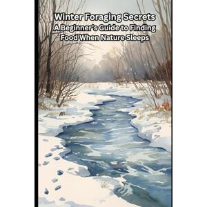 Davilla Winter Foraging Secrets A Beginner’s Guide to Finding Food When Nature Sleeps Davilla Winter Foraging Secrets A Beginner’s Guide to Finding Food When Nature Sleeps