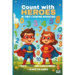 Pirasa, A Count with Heroes My First Counting Adventure: Trace, Color & Learn Numbers 1–20 with Fun, Kindness & Adventure! Fun educational, for preschoolers and kindergarten kids to learn numbers and count Pirasa, A Count with Heroes My First Counting Adventure: Trace, Color & Learn Numbers 1–20 with Fun, Kindness & Adventure! Fun educational, for preschoolers and kindergarten kids to learn numbers and count