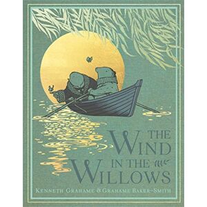 Grahame, Kenneth The Wind in the Willows (Grahame Baker-Smith Classics) Grahame, Kenneth The Wind in the Willows (Grahame Baker-Smith Classics)