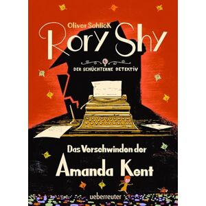Schlick, Oliver Rory Shy, der schüchterne Detektiv Das Verschwinden der Amanda Kent (Rory Shy, der schüchterne Detektiv, Bd. 4) Schlick, Oliver Rory Shy, der schüchterne Detektiv Das Verschwinden der Amanda Kent (Rory Shy, der schüchterne Detektiv, Bd. 4)