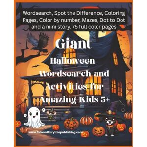 Publishing, Folk and Fairytale Giant Halloween Wordsearch and Activities for Amazing Kids 5+: 75 Full Color Halloween Pages of Puzzles, Activities and Coloring Exercises (Giant Activity Books for Amazing Kids 5+) Publishing, Folk and Fairytale Giant Halloween Wordsearch and Activities for Amazing Kids 5+: 75 Full Color Halloween Pages of Puzzles, Activities and Coloring Exercises (Giant Activity Books for Amazing Kids 5+)