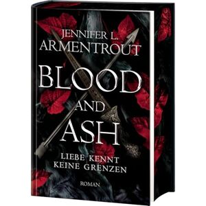 Armentrout, Jennifer L. Blood and Ash – Liebe kennt keine Grenzen: Jennifer L. Armentrouts Weltbestseller in prachtvoller Deluxe-Ausstattung mit spektakulärem Farbschnitt. Roman Armentrout, Jennifer L. Blood and Ash – Liebe kennt keine Grenzen: Jennifer L. Armentrouts Weltbestseller in prachtvoller Deluxe-Ausstattung mit spektakulärem Farbschnitt. Roman