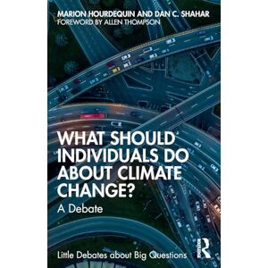 Hourdequin, Marion What Should Individuals Do about Climate Change?: A Debate (Little Debates about Big Questions) Hourdequin, Marion What Should Individuals Do about Climate Change?: A Debate (Little Debates about Big Questions)