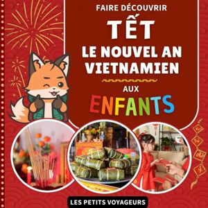 YukiSmart Faire découvrir Tết : Le Nouvel An vietnamien aux enfants: Avec lexique Français / Vietnamien (Les Petits Voyageurs) YukiSmart Faire découvrir Tết : Le Nouvel An vietnamien aux enfants: Avec lexique Français / Vietnamien (Les Petits Voyageurs)
