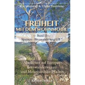 Grimmel, Kai Band 2: Spanien GR 7 / E4 Von Tarifa bis in die Pyrenäen: Abenteuer auf Europas Fernwanderwegen und Mountainbike-Pfaden Grimmel, Kai Band 2: Spanien GR 7 / E4 Von Tarifa bis in die Pyrenäen: Abenteuer auf Europas Fernwanderwegen und Mountainbike-Pfaden