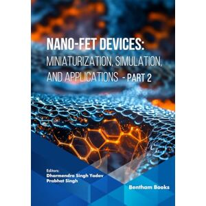 Yadav, Dharmendra Singh Nano-FET Devices: Miniaturization, Simulation, and Applications (Part 2) Yadav, Dharmendra Singh Nano-FET Devices: Miniaturization, Simulation, and Applications (Part 2)
