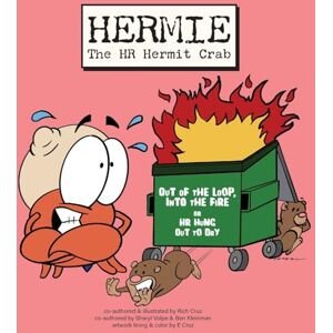 Cruz, Rich Hermie The HR Hermit Crab, Book 2: Out of the Loop, Into the Fire or HR Hung Out to Dry Cruz, Rich Hermie The HR Hermit Crab, Book 2: Out of the Loop, Into the Fire or HR Hung Out to Dry