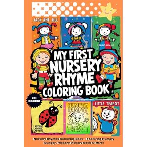 sheining QLD, MR Richard Phillip My First NURSERY RHYME COLORING BOOK – Over 100 Pages! Bold, Fun Nursery Rhymes to Color – Humpty Dumpty, Hickory Dickory Dock & More! Perfect for ... or Creative Play – Hours of Coloring Fun! sheining QLD, MR Richard Phillip My First NURSERY RHYME COLORING BOOK – Over 100 Pages! Bold, Fun Nursery Rhymes to Color – Humpty Dumpty, Hickory Dickory Dock & More! Perfect for ... or Creative Play – Hours of Coloring Fun!