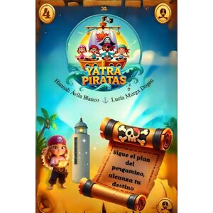 Blanco Yatra Piratas. Sigue el plan del pergamino, alcanza tu destino: 4 (Yatra Piratas. Viajes de aventuras, crecimiento y Yoga) Blanco Yatra Piratas. Sigue el plan del pergamino, alcanza tu destino: 4 (Yatra Piratas. Viajes de aventuras, crecimiento y Yoga)