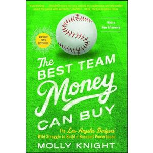 Knight, Molly The Best Team Money Can Buy: The Los Angeles Dodgers' Wild Struggle to Build a Baseball Powerhouse Knight, Molly The Best Team Money Can Buy: The Los Angeles Dodgers' Wild Struggle to Build a Baseball Powerhouse