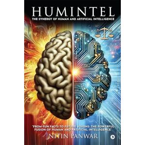 Nitin Panwar HumIntel: The Synergy of Human and Artificial Intelligence: The Synergy of Human and Artificial Intelligence: A PARADIGM SHIFT Nitin Panwar HumIntel: The Synergy of Human and Artificial Intelligence: The Synergy of Human and Artificial Intelligence: A PARADIGM SHIFT