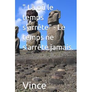 Martinez, Patrick Là où le temps s'arrête" Le temps ne s'arrête jamais. Martinez, Patrick Là où le temps s'arrête" Le temps ne s'arrête jamais.