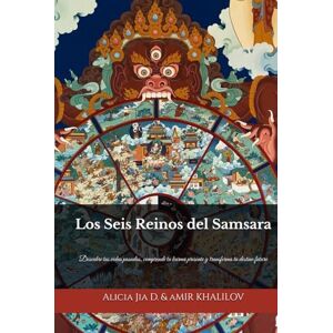 Dong, Alicia Jia Los Seis Reinos del Samsara: La Verdad Budista sobre la Reencarnación, el Karma y la Liberación: Descubre tus vidas pasadas, comprende tu karma ... (The Philosophy and Practice of Buddhism) Dong, Alicia Jia Los Seis Reinos del Samsara: La Verdad Budista sobre la Reencarnación, el Karma y la Liberación: Descubre tus vidas pasadas, comprende tu karma ... (The Philosophy and Practice of Buddhism)