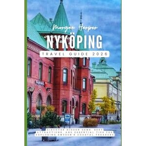 Harper, Morgan Nyköping Travel Guide 2026: Discover Hidden Gems, Best Attractions, and Essential Tips for Exploring Sweden’s Coastal Treasure Harper, Morgan Nyköping Travel Guide 2026: Discover Hidden Gems, Best Attractions, and Essential Tips for Exploring Sweden’s Coastal Treasure